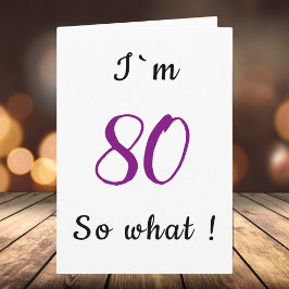 80. Geburtstag Funny ich bin 80 so, was Motivieren Karte