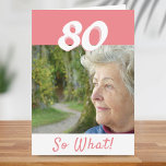 80. Geburtstag Funny Positive Pink Foto Geburtstag Karte<br><div class="desc">80. Geburtstag Funny Positive Pink Foto Geburtstagskarte. 80. Geburtstag benutzerdefinierte Grußkarte für jemanden feiern 80 Jahre. Es kommt mit einem lustigen und motivierend Zitat 80 So What! und ist perfekt für eine Person mit einem Sinn für Spaß. Legen Sie Ihr Foto in die Vorlage ein. Sie können auch die Altersnummer...</div>