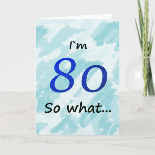 80. Geburtstag lustiges I ` m 80 so was Karte