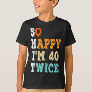 80. Geburtstag Sarkastische Zitate - Happy 40 Zwei T-Shirt