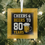 80. Geburtstagsfeier & Biere bis 80 Jahre Ornament Aus Glas<br><div class="desc">80. Geburtstag Cheers & Biers bis 80 Jahre - 80. Geburtstag feiern Geschenke!</div>