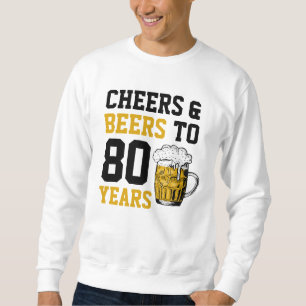 80. Geburtstagsfeier & Biere bis 80 Jahre Sweatshirt
