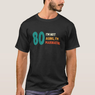80. Geburtstagsgeschenke, die 80 Jahre nicht älter T-Shirt