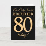 80. Gold-Effekt auf Black, für Brother Birthday Karte<br><div class="desc">Eine schicke 80. Geburtstagskarte für einen 'Sehr Special Brother',  mit einer Zahl 80,  die aus Goldene-Effekt-Zahlen und dem Wort 'Bruder' auf schwarzem Hintergrund besteht. Die innere Botschaft,  die Sie ändern können,  wenn Sie wollen,  ist "Happy Birthday"</div>