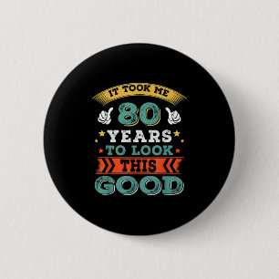 80 Jahre alt Geburtstag Zitat Grafik Funny 80. Button