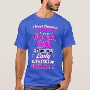 80 Jahre alte Lady Funny 80. Geburtstag Rockin Sei T-Shirt