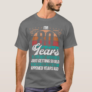 80 Jahre alte Sarcasm Humor Alt Lustig 80 Geburtst T-Shirt