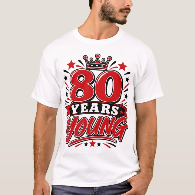 80 Jahre Jung T-Shirt (Vorderseite)