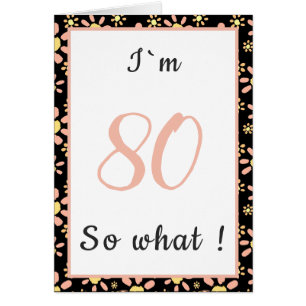 80, na und? Lustige Zitate 80. Florale Geburtstags