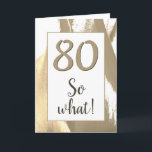 80 So, was Elegant Golden Tulip 80. Geburtstag Karte<br><div class="desc">80 So,  was Elegant Golden Tulip 80. Geburtstagskarte. Elegantes abstraktes,  goldfarbenes und weißes Tulpendesign mit Alterszahl und inspirierendem Text 80 So was. Eine großartige Geburtstagskarte für eine Person,  die den 80. Geburtstag feiert. Ideal für einen Menschen mit einem Sinn für Spaß. Sie können die Grußkarte mit Ihrer Altersnummer anpassen.</div>
