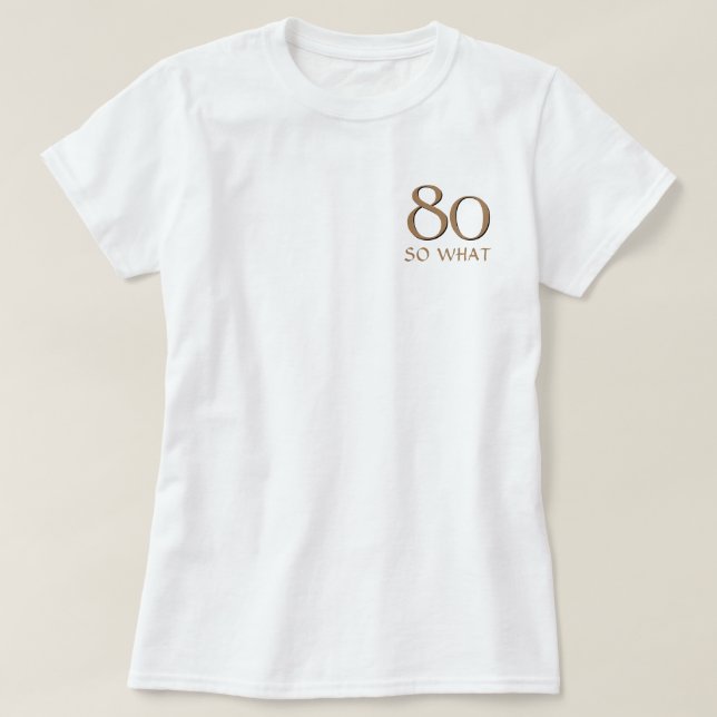 80 so, was Funny Inspirational Zitat 80. Geburtsta T-Shirt (Design vorne)