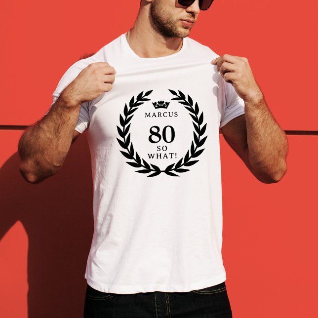 80 So, was Funny Laurel Wreath Crown 80. Geburtsta T-Shirt (Von Creator hochgeladen)
