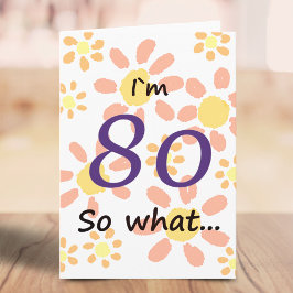 80 So, was Funny Watercolor Floral 80. Geburtstag Karte
