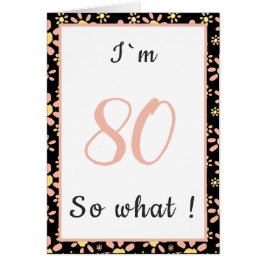 80 so, was Funny Zitat 80. Floral Geburtstag Karte