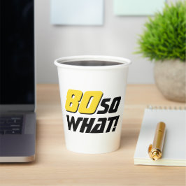 80 So, was lustiges Zitat 80. Geburtstag Pappbecher