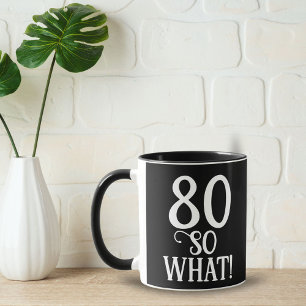 80 So, was lustiges Zitat 80. Geburtstag schwarz Tasse