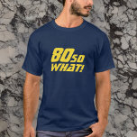 80 So, was lustiges Zitat 80. Geburtstag T-Shirt<br><div class="desc">80 So,  was Funny Zitat 80. Geburtstag T - Shirt. Ein moderner T - Shirt mit einem motivierend und lustigen Zitat 80 So was! Toll als Geschenkidee zum Geburtstag für eine Person mit einem Sinn für Spaß. Der Text ist gelb. Sie können das Alter ändern.</div>