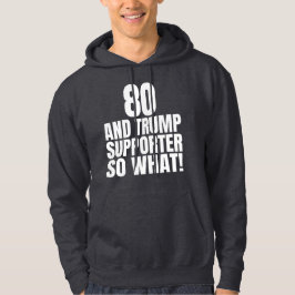 80 und Trump Unterstützer so, was lustig Trump Hoodie