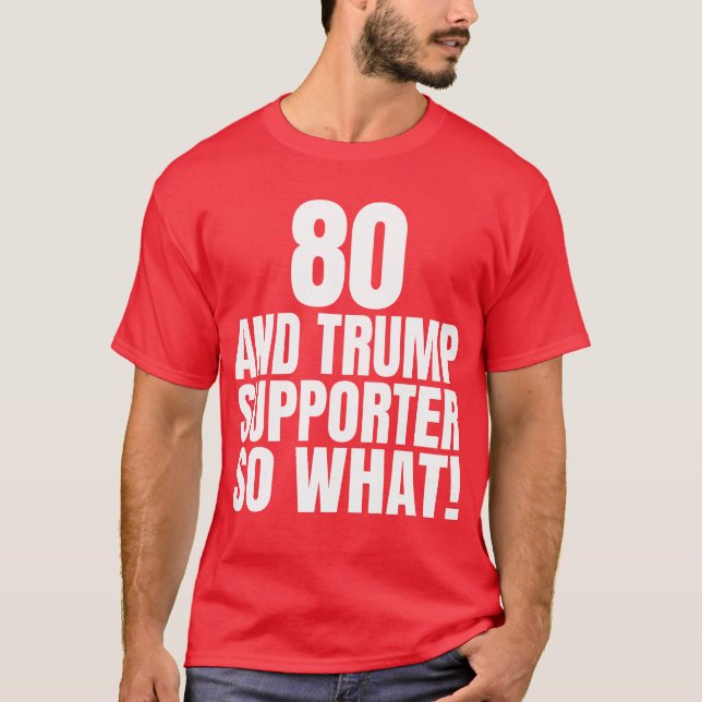 80 und Trump Unterstützer so, was lustig Trump T-Shirt (Vorderseite)