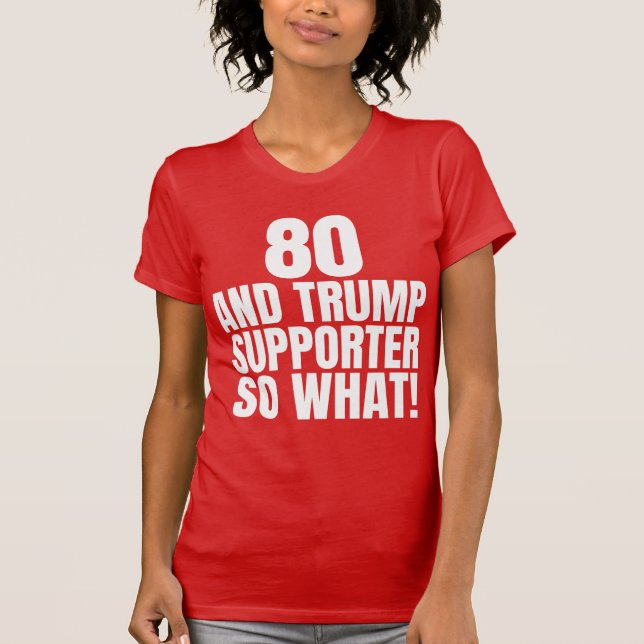 80 und Trump Unterstützer so, was lustig Trump T-Shirt (Vorderseite)