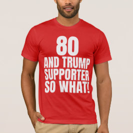 80 und Trump Unterstützer so, was lustig Trump T-Shirt