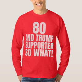 80 und Trump Unterstützer so, was lustig Trump T-Shirt