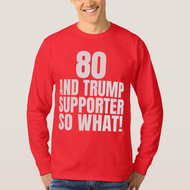 80 und Trump Unterstützer so, was lustig Trump T-Shirt (Vorderseite)