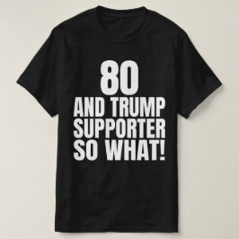 80 und Trump Unterstützer so, was lustig Trump T-Shirt