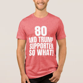 80 und Trump Unterstützer so, was lustig Trump Tri-Blend Shirt