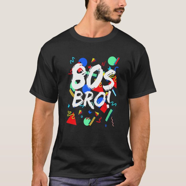 80er Bro 1980er Jahre Party Achtzigers Stil Muster T-Shirt (Vorderseite)