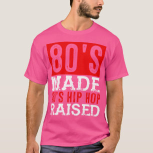 80er geprägt, 90er Hip Hop erzogen T-Shirt