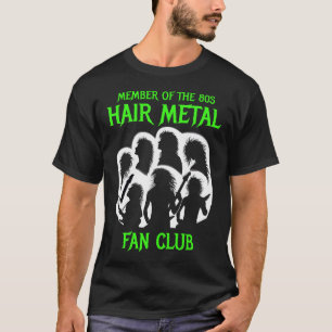 80er Hair Metal Fan Club T-Shirt