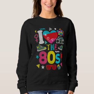 80er I Liebe 80er Achtzig Kleidung Frauen Männer Sweatshirt