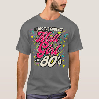 80er I war das Coolstste Mädchen im 80er T-Shirt