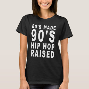 80er Jahre Made 90er Hip Hop erhöht Bekleidung 3 T-Shirt