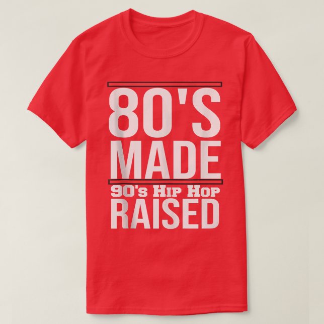 80er Jahre Made 90er Hip Hop Raised Classic T-Shirt (Design vorne)