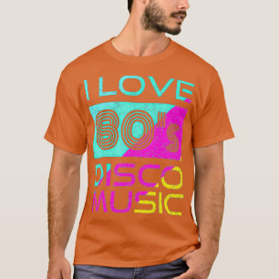 80er Music I Liebe 80er Disco Music 80 Vintag T-Shirt