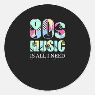 80er Music ist alles, was ich brauche Achtzigern R Runder Aufkleber