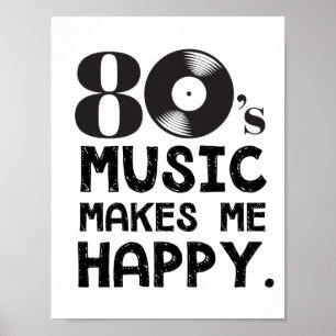 80er Music macht mich glücklich Poster