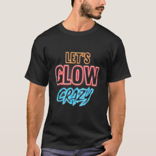 80er Party Lassen Sie uns glänzen verrückten 80er T-Shirt