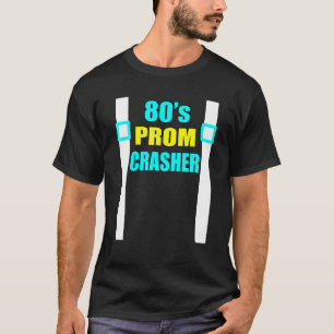 80er Prom Crasher Funny 80er Throwback Party T-Shirt