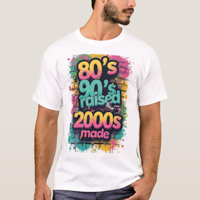 80s Born, 90s Raised, 2000s Made – Retro Splash T-Shirt (Vorderseite)
