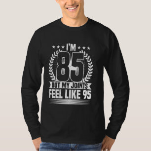 85. Geburtstag, ich bin 85, aber meine Gelenke... T-Shirt
