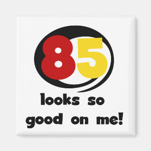 85 sieht so gut aus wie mir Tshirts und Geschenke Magnet