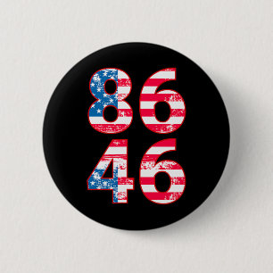 86 46 Anti Biden Pro Trump Patriotic Button