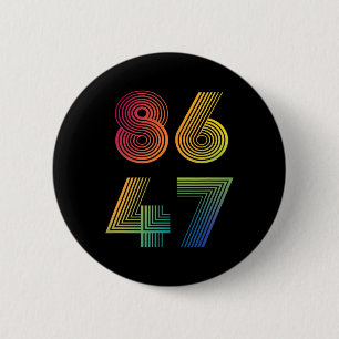 86 47 Anti Trump 8647 Impeach 47 Anti-Trump Präsid Button