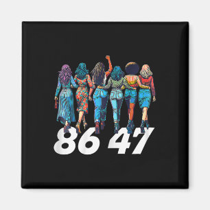 86 47 Anti Trump Funny Girls Retro 8647 Flo Magnet