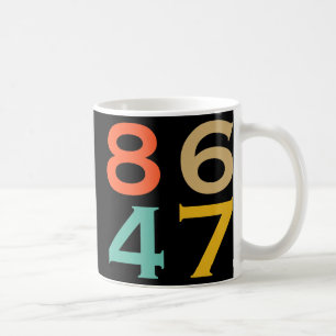 86 47 Anti Trump Impeach Trump 2024 Trump Amtsenth Kaffeetasse