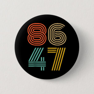 86 47 Anti Trump impeach Trump 2024 Trump Impeachm Button