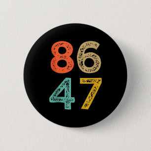 86 47 Anti Trump impeach Trump 2024 Trump Impeachm Button